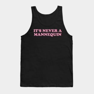 it's never a mannequin shirt, true crime podcasts shirt, funny shirt, crime y2k Tank Top